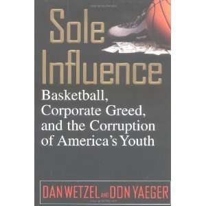  Sole Influence Basketball, Corporate Greed, and the Corruption 
