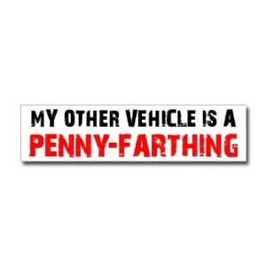  Other Vehicle is Penny Farthing   Window Bumper Sticker 