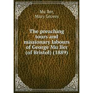   ller (of Bristol) (1889) (9781275304192) Mary Groves MuÌ?ller Books