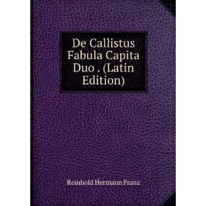  De Callistus Fabula Capita Duo . (Latin Edition) Reinhold 