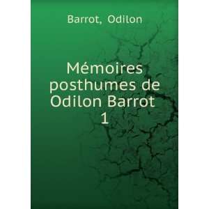  MÃ©moires posthumes de Odilon Barrot . 1 Odilon Barrot Books