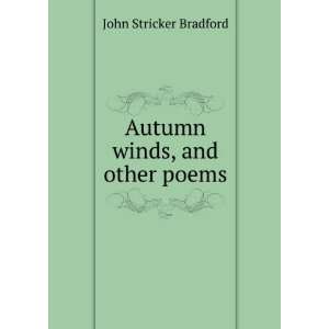    Autumn winds, and other poems John Stricker Bradford Books