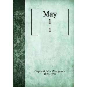  May. 1 Mrs. (Margaret), 1828 1897 Oliphant Books
