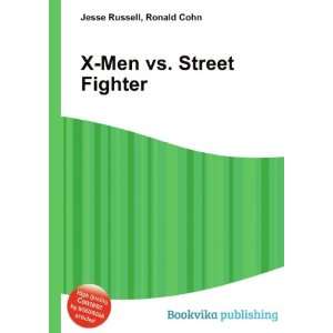  X Men vs. Street Fighter Ronald Cohn Jesse Russell Books