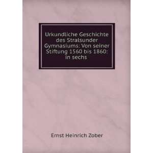   seiner Stiftung 1560 bis 1860 in sechs . Ernst Heinrich Zober Books