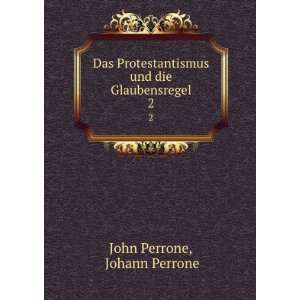   und die Glaubensregel. 2 Johann Perrone John Perrone Books