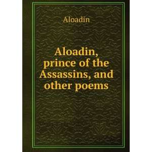   prince of the Assassins, and other poems Aloadin  Books