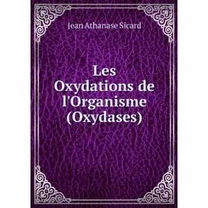  Les Oxydations de lOrganisme (Oxydases) Jean Athanase 