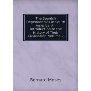  The Spanish Dependencies in South America An Introduction 