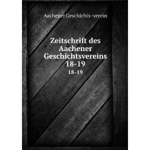   Aachener Geschichtsvereins. 18 19 Aachener Geschichts  verein Books