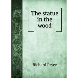  The statue in the wood Richard Pryce Books