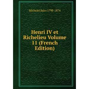   Richelieu Volume 11 (French Edition) Michelet Jules 1798 1874 Books