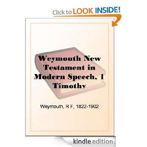 Weymouth New Testament in Modern Speech, 1 Timothy Richard Francis 
