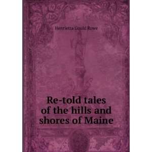   the hills and shores of Maine Henrietta Gould Rowe  Books