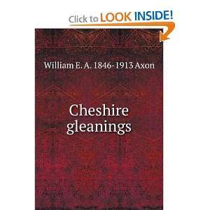  Cheshire gleanings William E. A. 1846 1913 Axon Books