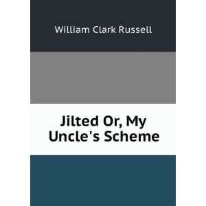   Or, My UncleS Scheme By W.C. Russell. William Clark Russell Books