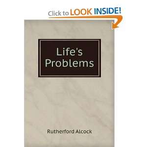 Lifes Problems Rutherford Alcock  Books