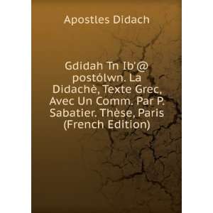   Sabatier. ThÃ¨se, Paris (French Edition) Apostles Didach Books