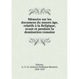   Antoine Guillaume Bernard), 1808 1859 Schayes  Books
