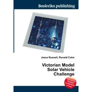  Victorian Model Solar Vehicle Challenge Ronald Cohn Jesse 