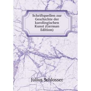   der karolingischen Kunst (German Edition) Julius Schlosser Books