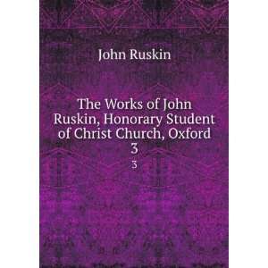   , Honorary Student of Christ Church, Oxford. 3 John Ruskin Books