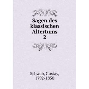    Sagen des klassischen Altertums. 2 Gustav, 1792 1850 Schwab Books