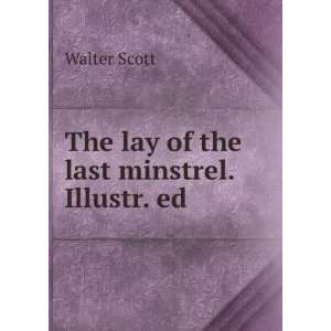    The lay of the last minstrel. Illustr. ed Walter Scott Books