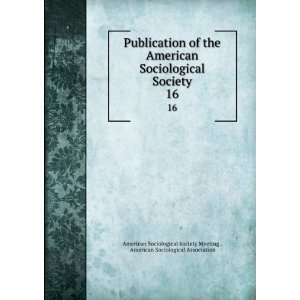  of the American Sociological Society. 16 American Sociological 