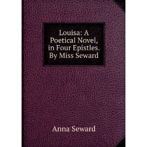   Poetical Novel, in Four Epistles. By Miss Seward Anna Seward Books