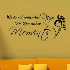   Do Not Remember Day, We Remember Moments Wall Decal Wall Word Quote