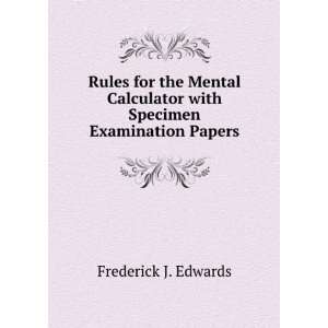  Rules for the Mental Calculator with Specimen Examination 