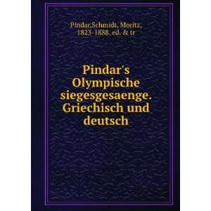   und deutsch Schmidt, Moritz, 1823 1888. ed. & tr Pindar Books