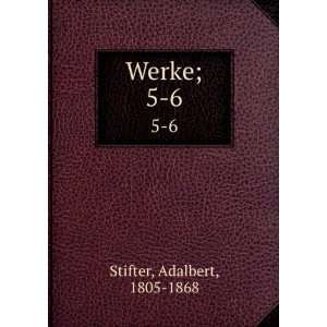  Werke;. 5 6 Adalbert, 1805 1868 Stifter Books