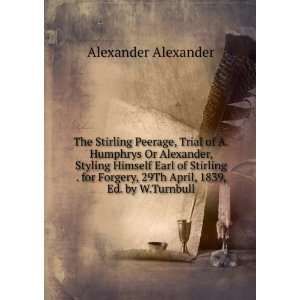  The Stirling Peerage, Trial of A.Humphrys Or Alexander 