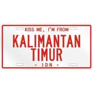  NEW  KISS ME , I AM FROM KALIMANTAN TIMUR  INDONESIA 