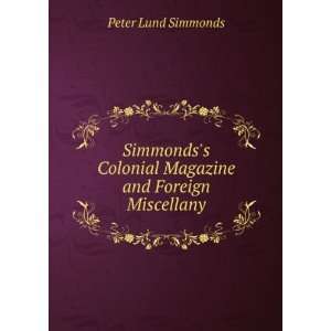  Simmondss Colonial Magazine and Foreign Miscellany Peter 