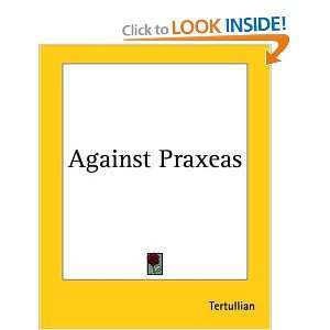  Against Praxeas [Paperback] Tertullian Books