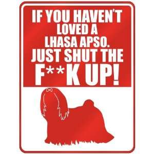 Havent Loved A Lhasa Apso , Just Shut The Flhasa Apsolhasa Apsok Up 