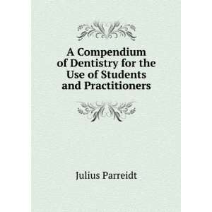  A Compendium of Dentistry for the Use of Students and 