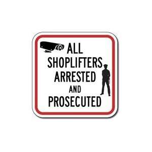  All Shoplifters Arrested And Prosecuted Signs   12x12 