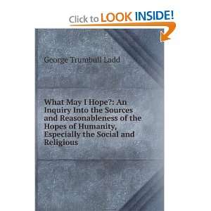 What May I Hope? George Trumbull Ladd Books