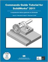 Commands Guide Tutorial for SolidWorks 2011, (1585036218), David 