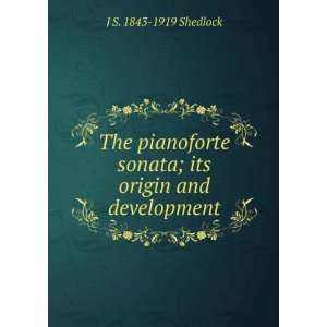   sonata; its origin and development. J S. 1843 1919 Shedlock Books