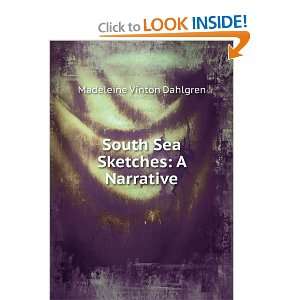  South Sea Sketches A Narrative Madeleine Vinton Dahlgren Books