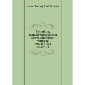   vortraÌ?ge. nos. 289 312 Rudolf Ludwig Karl Virchow Books