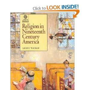  Religion in 19th Century America Grant Wacker Books