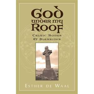   My Roof Celtic Songs & Blessings [Hardcover] Esther De Waal Books