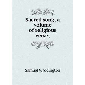    Sacred song, a volume of religious verse; Samuel Waddington Books
