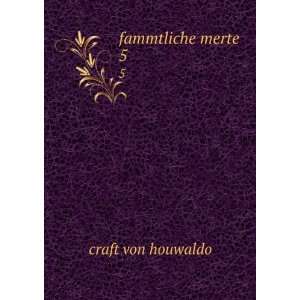  fammtliche merte. 5 craft von houwaldo Books